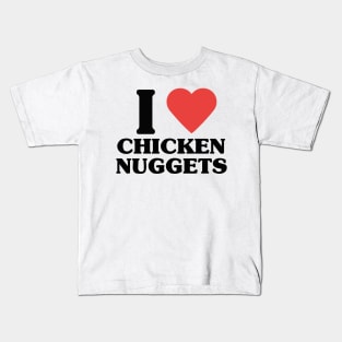 I LOVE CHICKEN NUGGETS Kids T-Shirt